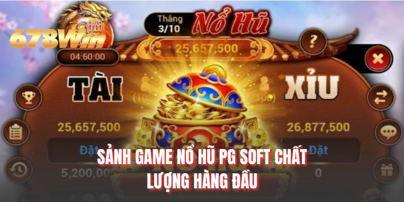 Sảnh game nổ hũ PG Soft chất lượng hàng đầu