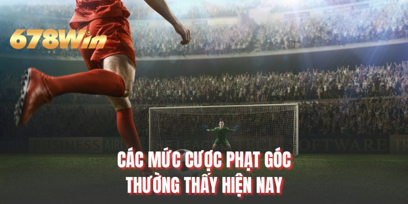 Các mức cược phạt góc thường thấy hiện nay