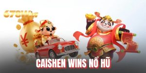Caishen Wins Nổ Hũ - Trải Nghiệm Quay Thưởng Siêu Hấp Dẫn