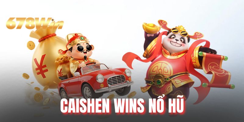 Caishen Wins Nổ Hũ - Trải Nghiệm Quay Thưởng Siêu Hấp Dẫn