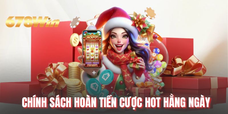 Chính sách hoàn tiền cược hot hằng ngày