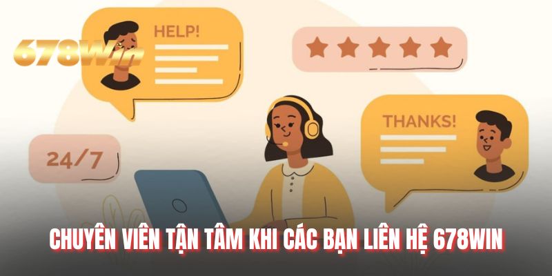 Chuyên viên tận tâm khi các bạn liên hệ 678WIN