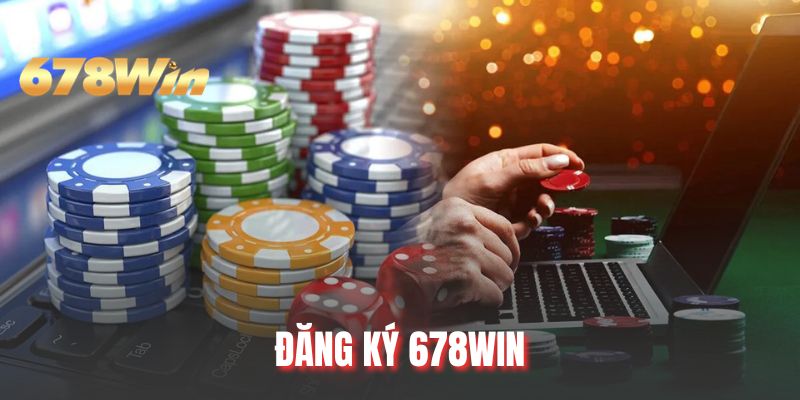 Đăng Ký 678WIN - Các Bước Trở Thành Hội Viên Của Nhà Cái