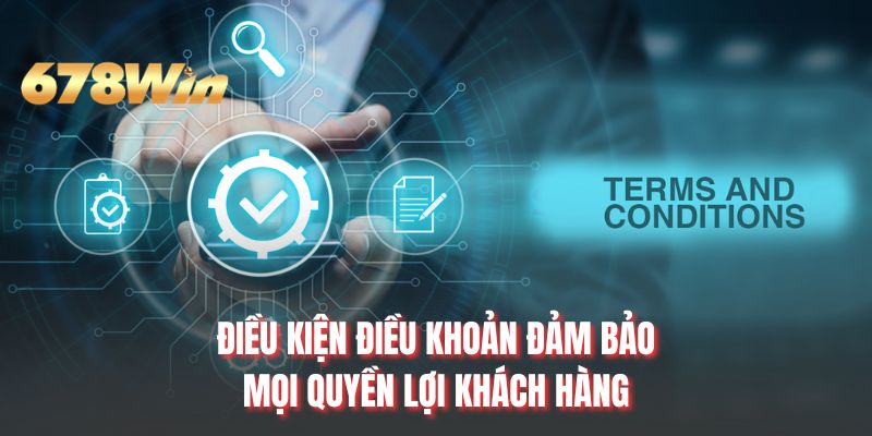 Điều kiện điều khoản đảm bảo mọi quyền lợi khách hàng