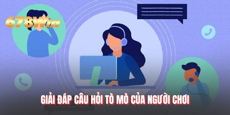 Giải đáp câu hỏi tò mò của người chơi