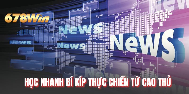 Học nhanh bí kíp thực chiến từ cao thủ
