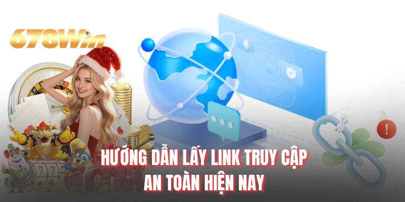 Hướng dẫn lấy link truy cập an toàn hiện nay