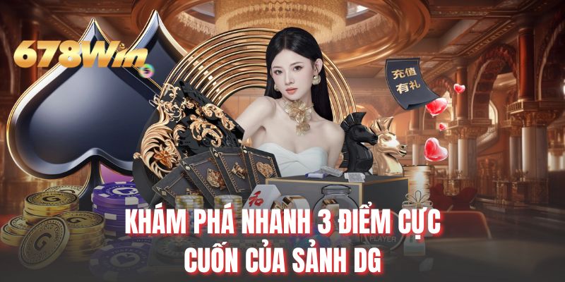 Khám phá nhanh 3 điểm cực cuốn của sảnh DG