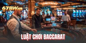 Luật Chơi Baccarat - Những Quy Định Cơ Bản Cho Newbies