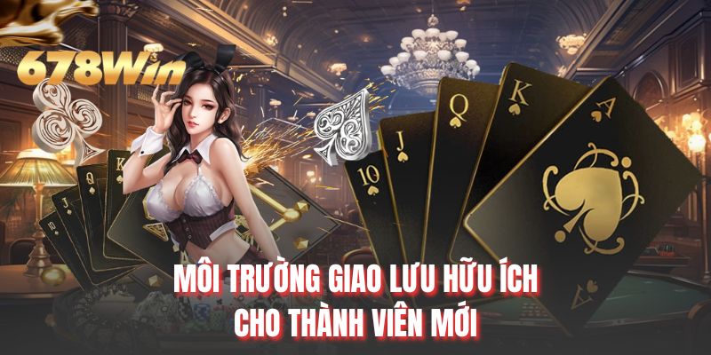 Môi trường giao lưu hữu ích cho thành viên mới