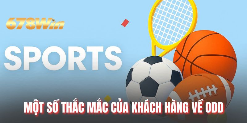 Một số thắc mắc của khách hàng về odd