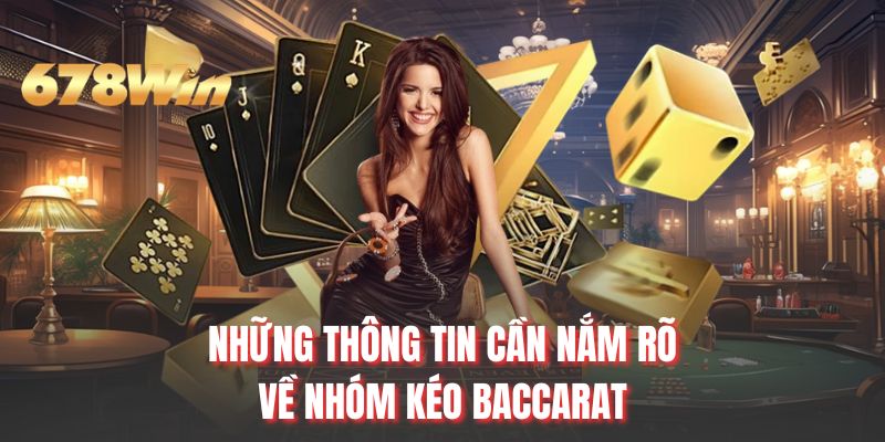 Những thông tin cần nắm rõ về nhóm kéo Baccarat