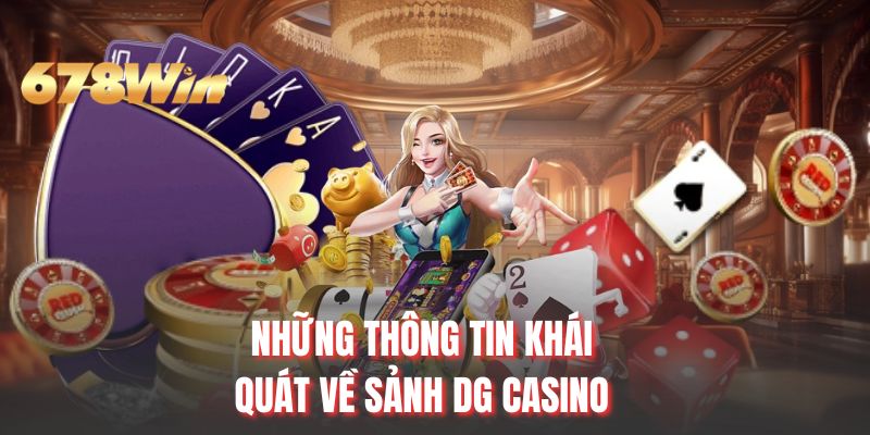 Những thông tin khái quát về sảnh DG Casino