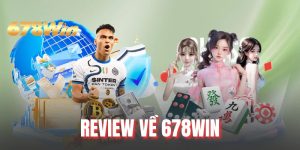 Review Về 678WIN - Phân Tích Chi Tiết Hệ Thống Giải Trí