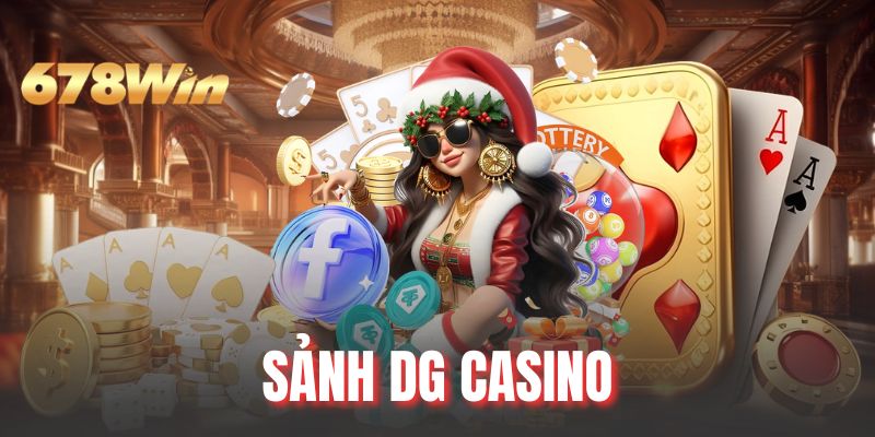 Sảnh DG Casino - Điểm Đến Cá Cược Đẳng Cấp Tại 678WIN