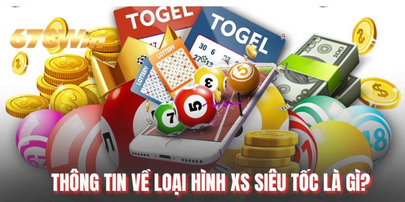 Thông tin về loại hình XS siêu tốc là gì?