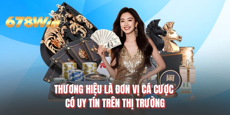 Thương hiệu là đơn vị cá cược có uy tín trên thị trường