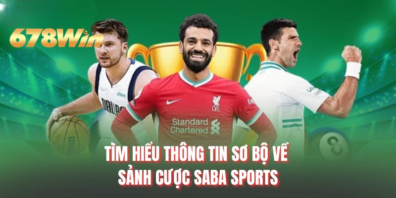 Tìm hiểu thông tin sơ bộ về sảnh cược SABA Sports
