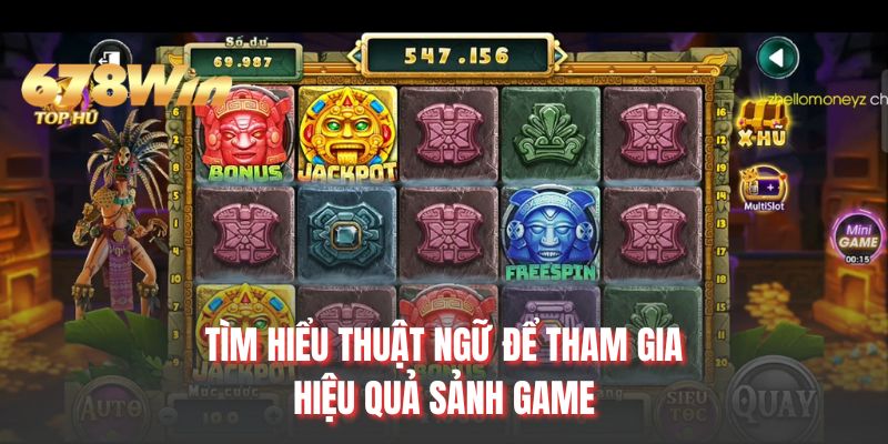 Tìm hiểu thuật ngữ để tham gia hiệu quả sảnh game