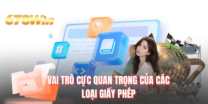 Vai trò cực quan trọng của các loại giấy phép